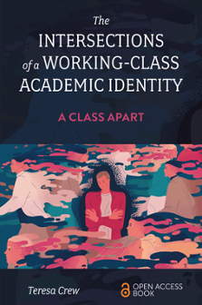 Cover of The Intersections of a Working-Class Academic Identity: A Class Apart